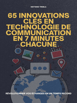 cover image of 65 Innovations Clés en Technologie de Communication en 7 Minutes Chacune